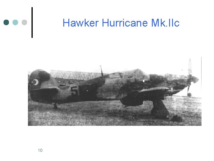 Hawker Hurricane Mk. IIc 10 Hawker Hurricane Mk. IIc 10