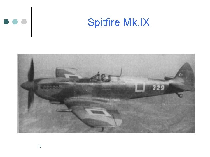 Spitfire Mk. IX 17 Spitfire Mk. IX 17