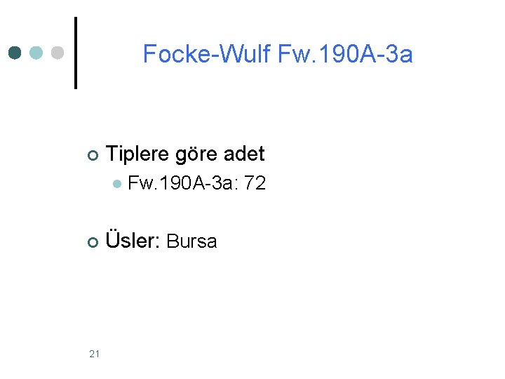 Focke-Wulf Fw. 190 A-3 a ¢ Tiplere göre adet l ¢ 21 Fw. 190 Focke-Wulf Fw. 190 A-3 a ¢ Tiplere göre adet l ¢ 21 Fw. 190