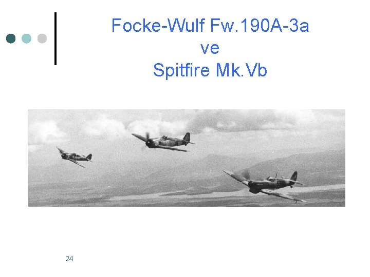 Focke-Wulf Fw. 190 A-3 a ve Spitfire Mk. Vb 24 Focke-Wulf Fw. 190 A-3 a ve Spitfire Mk. Vb 24