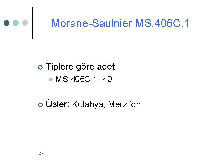 Morane-Saulnier MS. 406 C. 1 ¢ Tiplere göre adet l ¢ 27 MS. 406 Morane-Saulnier MS. 406 C. 1 ¢ Tiplere göre adet l ¢ 27 MS. 406