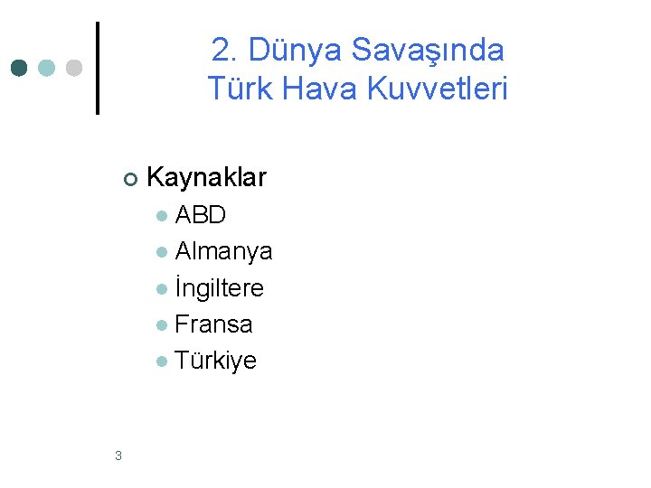 2. Dünya Savaşında Türk Hava Kuvvetleri ¢ Kaynaklar ABD l Almanya l İngiltere l 2. Dünya Savaşında Türk Hava Kuvvetleri ¢ Kaynaklar ABD l Almanya l İngiltere l