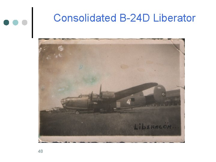 Consolidated B-24 D Liberator 48 Consolidated B-24 D Liberator 48
