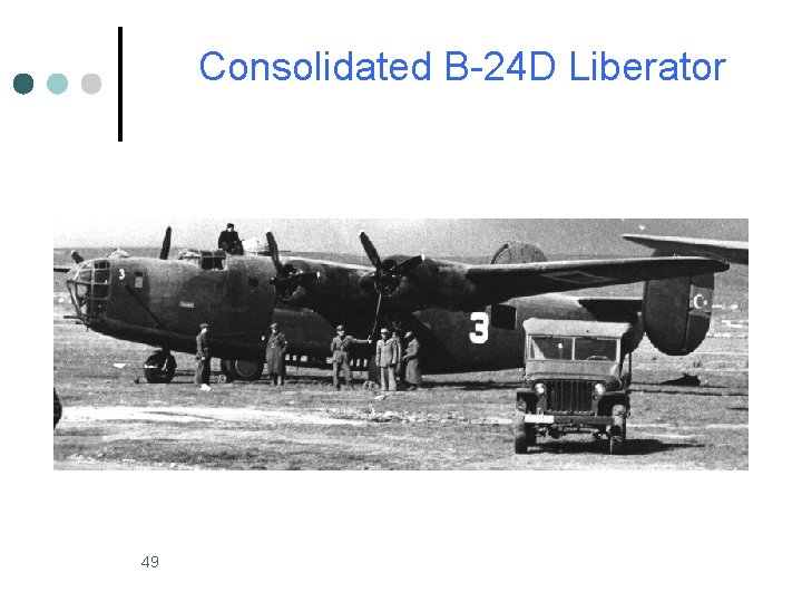 Consolidated B-24 D Liberator 49 Consolidated B-24 D Liberator 49