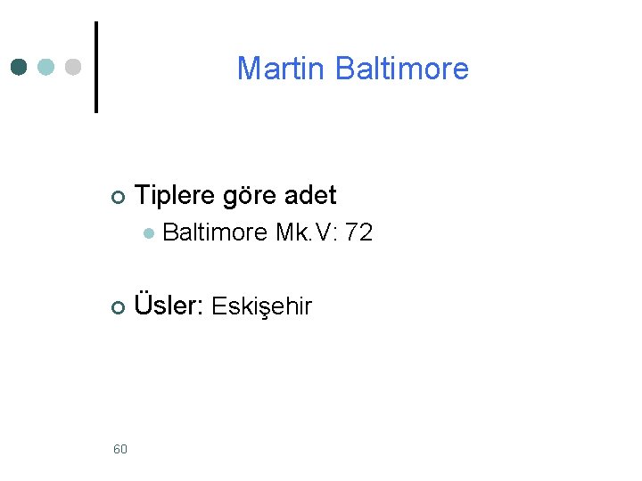 Martin Baltimore ¢ Tiplere göre adet l ¢ 60 Baltimore Mk. V: 72 Üsler: Martin Baltimore ¢ Tiplere göre adet l ¢ 60 Baltimore Mk. V: 72 Üsler: