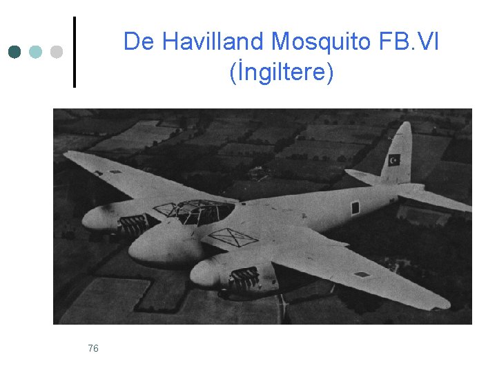De Havilland Mosquito FB. VI (İngiltere) 76 De Havilland Mosquito FB. VI (İngiltere) 76