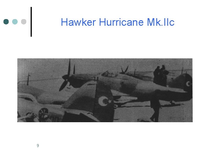 Hawker Hurricane Mk. IIc 9 Hawker Hurricane Mk. IIc 9