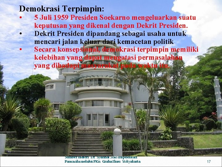 Demokrasi Terpimpin: • • • 5 Juli 1959 Presiden Soekarno mengeluarkan suatu keputusan yang