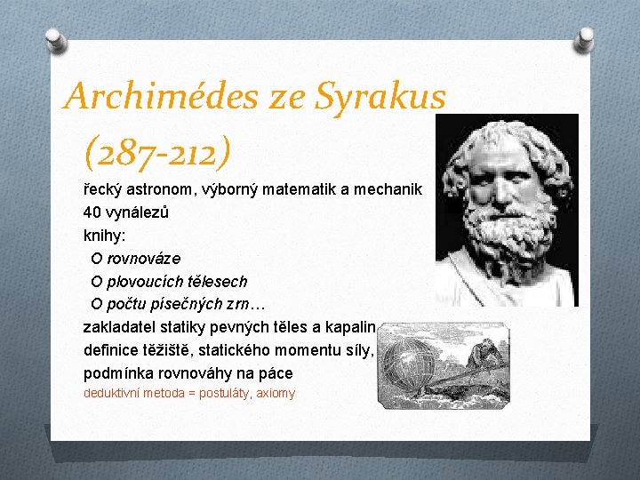 Archimédes ze Syrakus (287 -212) řecký astronom, výborný matematik a mechanik 40 vynálezů knihy: