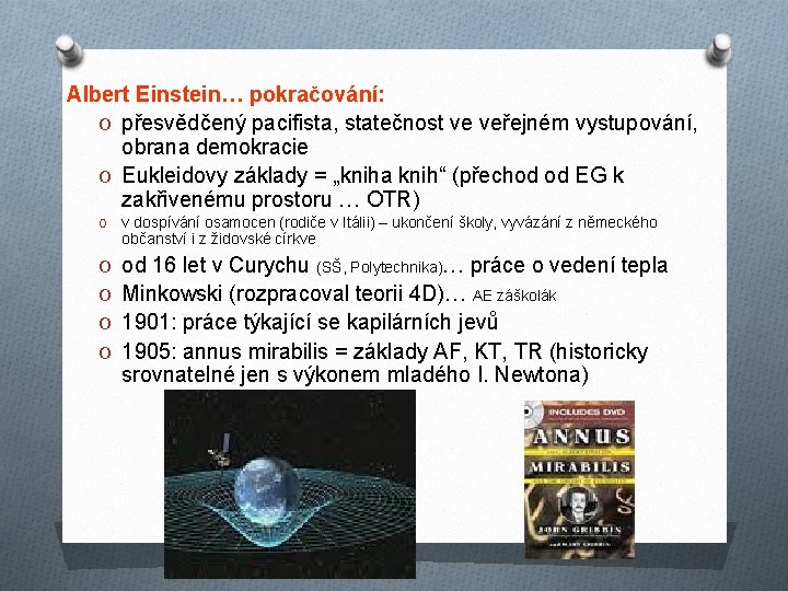 Albert Einstein… pokračování: O přesvědčený pacifista, statečnost ve veřejném vystupování, obrana demokracie O Eukleidovy