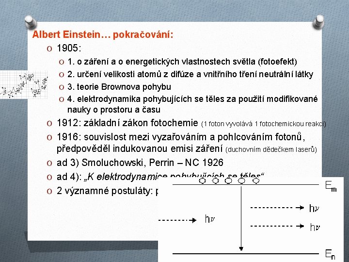 Albert Einstein… pokračování: O 1905: O 1. o záření a o energetických vlastnostech světla