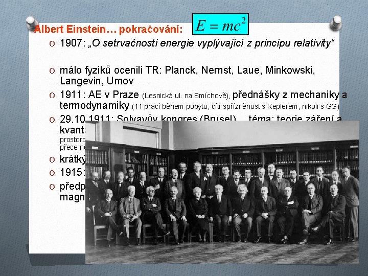 Albert Einstein… pokračování: O 1907: „O setrvačnosti energie vyplývající z principu relativity“ O málo