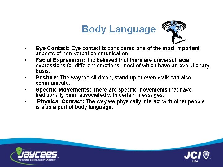 Body Language • • • Eye Contact: Eye contact is considered one of the