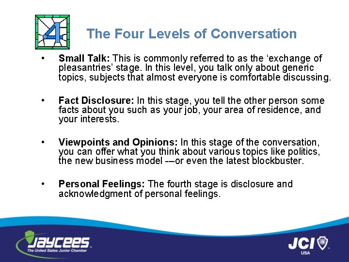 The Four Levels of Conversation • Small Talk: This is commonly referred to as