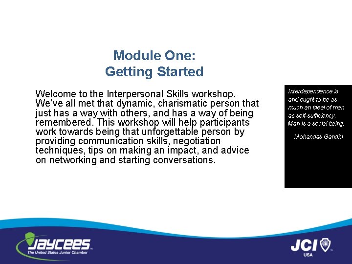 Module One: Getting Started Welcome to the Interpersonal Skills workshop. We’ve all met that