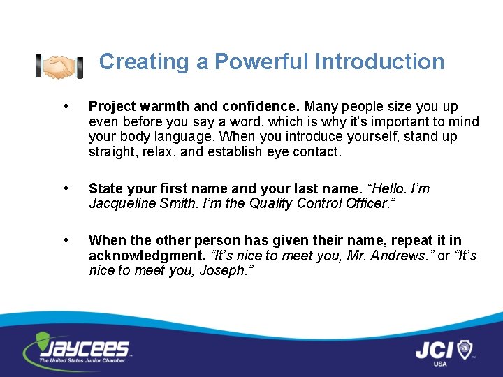 Creating a Powerful Introduction • Project warmth and confidence. Many people size you up