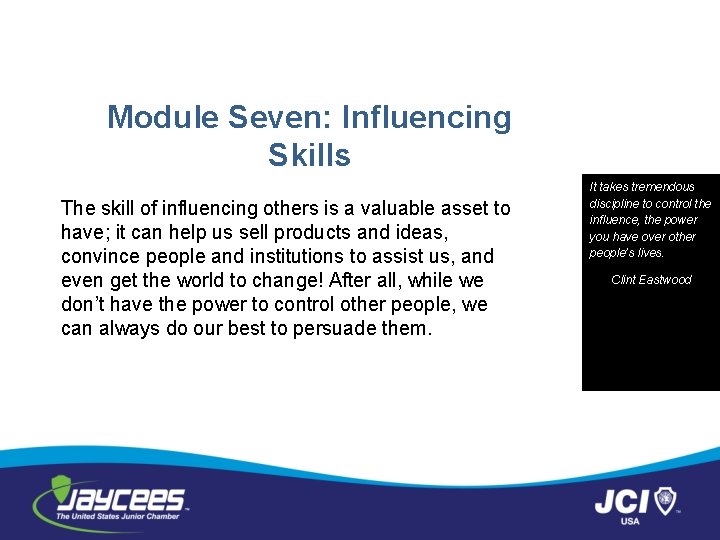 Module Seven: Influencing Skills The skill of influencing others is a valuable asset to