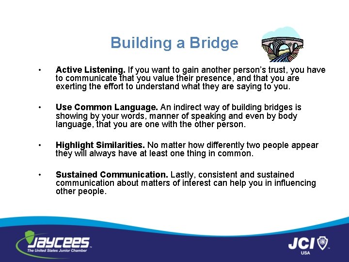 Building a Bridge • Active Listening. If you want to gain another person’s trust,