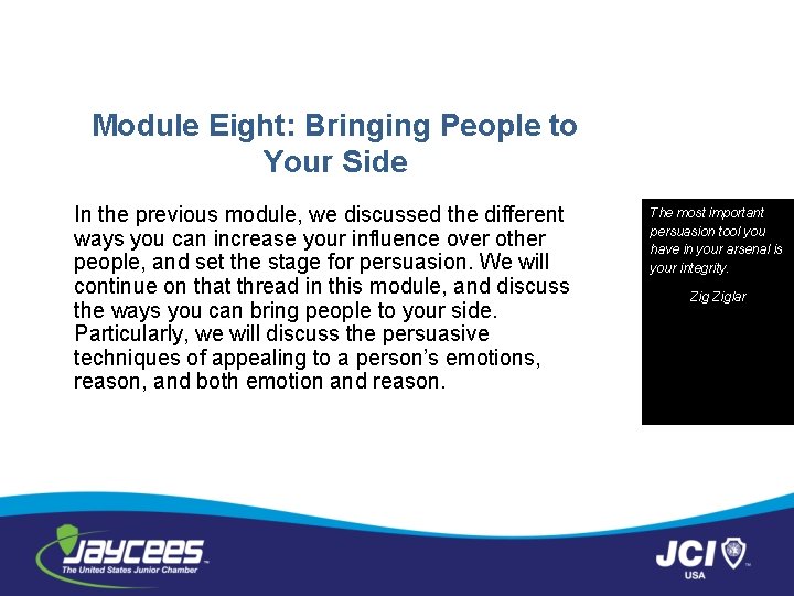 Module Eight: Bringing People to Your Side In the previous module, we discussed the