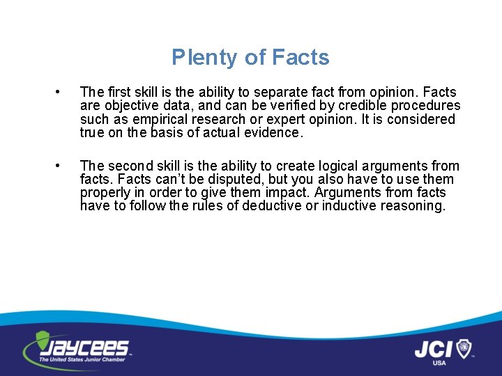 Plenty of Facts • The first skill is the ability to separate fact from