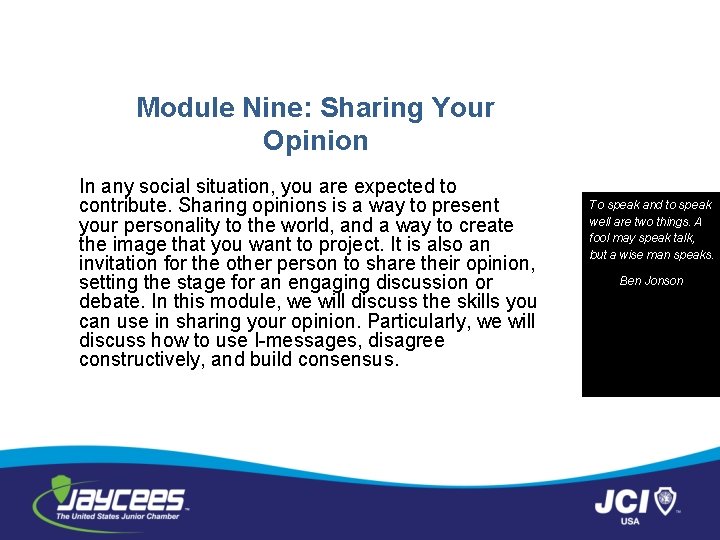 Module Nine: Sharing Your Opinion In any social situation, you are expected to contribute.