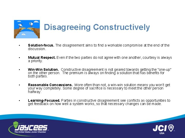 Disagreeing Constructively • Solution-focus. The disagreement aims to find a workable compromise at the