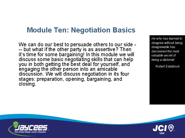 Module Ten: Negotiation Basics We can do our best to persuade others to our