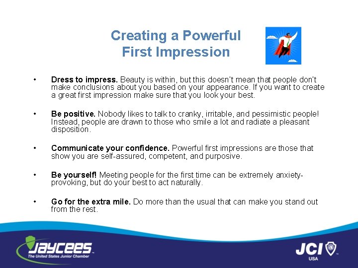 Creating a Powerful First Impression • Dress to impress. Beauty is within, but this