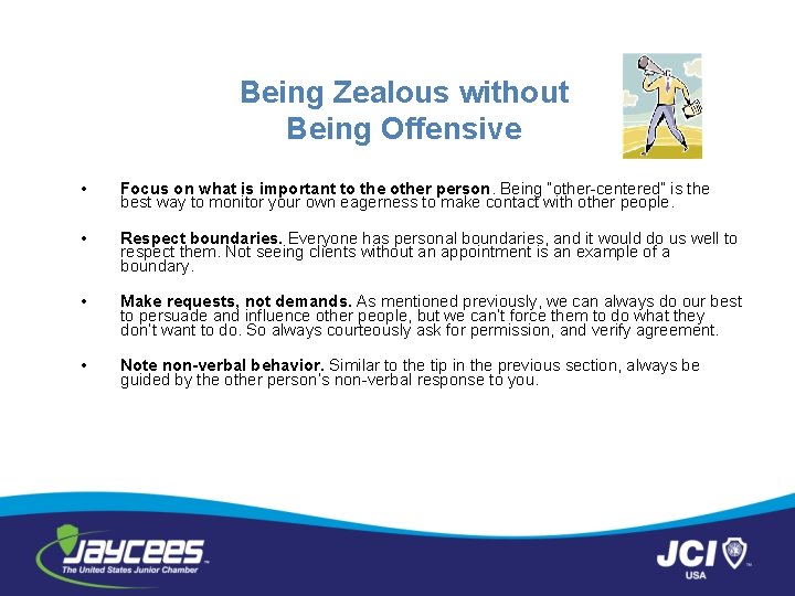 Being Zealous without Being Offensive • Focus on what is important to the other
