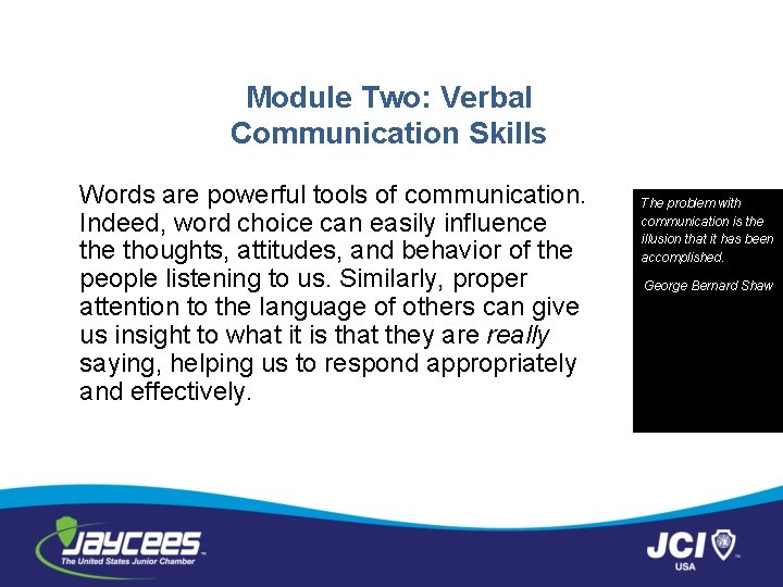 Module Two: Verbal Communication Skills Words are powerful tools of communication. Indeed, word choice