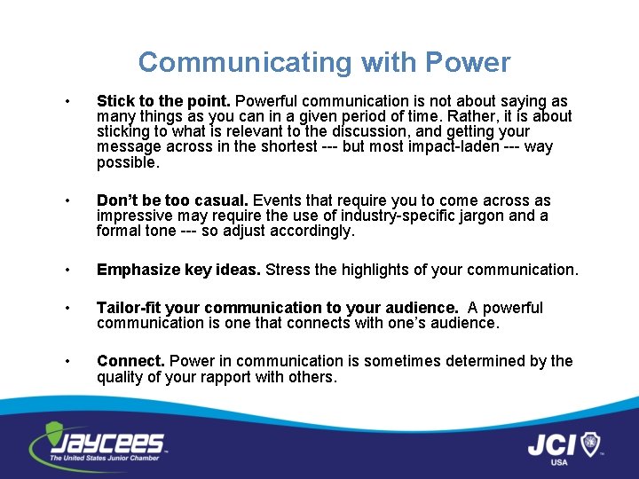 Communicating with Power • Stick to the point. Powerful communication is not about saying