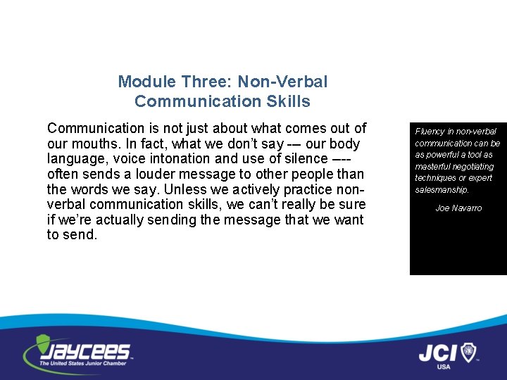 Module Three: Non-Verbal Communication Skills Communication is not just about what comes out of