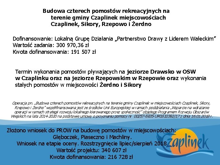 Budowa czterech pomostów rekreacyjnych na terenie gminy Czaplinek miejscowościach Czaplinek, Sikory, Rzepowo i Żerdno