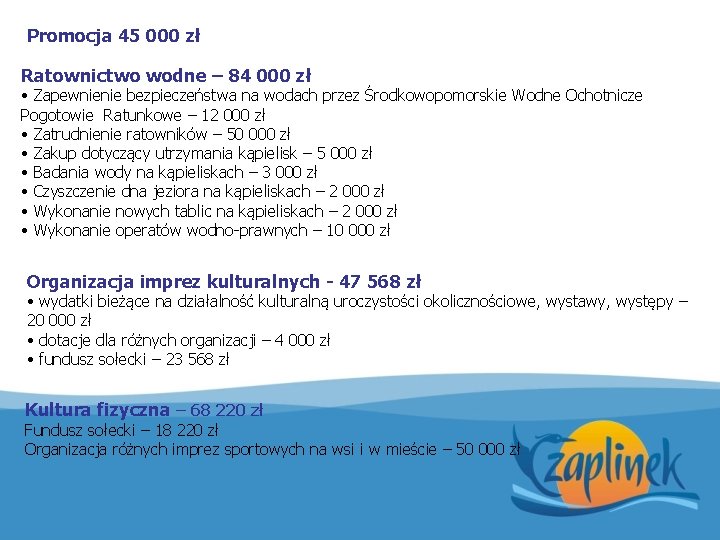 Promocja 45 000 zł Ratownictwo wodne – 84 000 zł • Zapewnienie bezpieczeństwa na