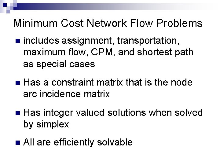 Minimum Cost Network Flow Problems n includes assignment, transportation, maximum flow, CPM, and shortest Minimum Cost Network Flow Problems n includes assignment, transportation, maximum flow, CPM, and shortest