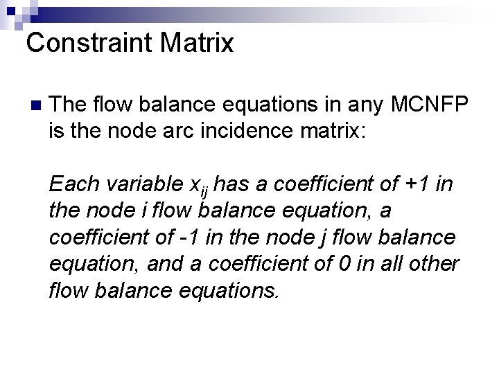 Constraint Matrix n The flow balance equations in any MCNFP is the node arc Constraint Matrix n The flow balance equations in any MCNFP is the node arc