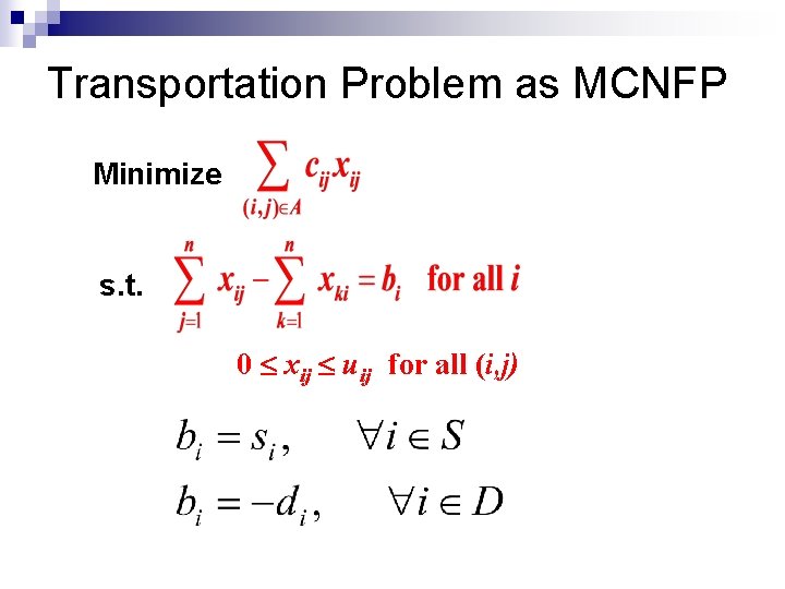 Transportation Problem as MCNFP Minimize s. t. 0 xij uij for all (i, j) Transportation Problem as MCNFP Minimize s. t. 0 xij uij for all (i, j)