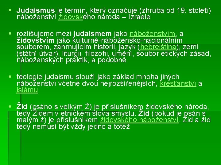 § Judaismus je termín, který označuje (zhruba od 19. století) náboženství židovského národa –