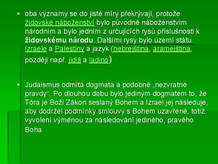 § oba významy se do jisté míry překrývají, protože židovské náboženství bylo původně náboženstvím