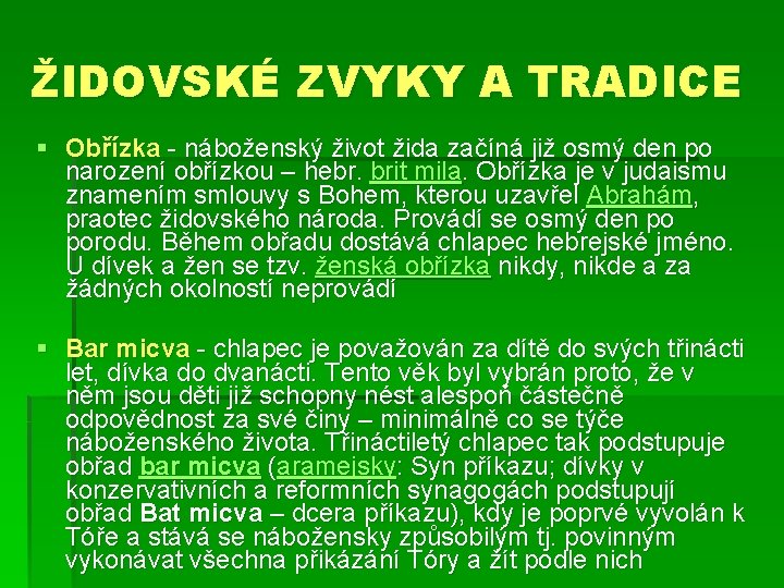 ŽIDOVSKÉ ZVYKY A TRADICE § Obřízka - náboženský život žida začíná již osmý den