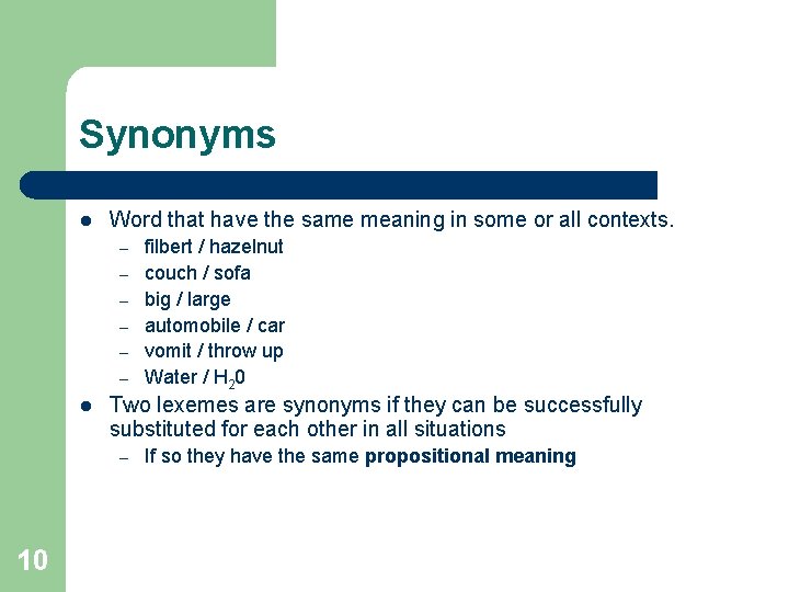 Synonyms l Word that have the same meaning in some or all contexts. –