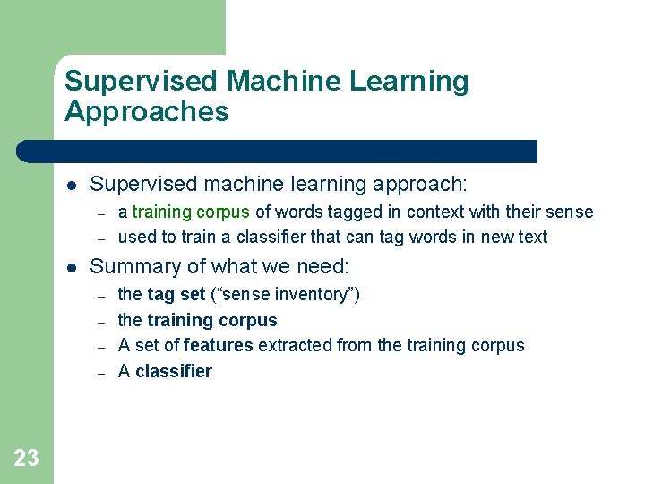 Supervised Machine Learning Approaches l Supervised machine learning approach: – – l Summary of