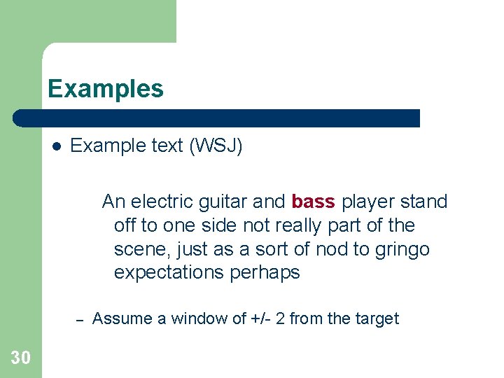 Examples l Example text (WSJ) An electric guitar and bass player stand off to