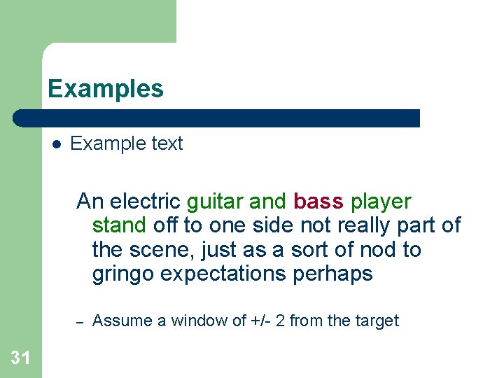 Examples l Example text An electric guitar and bass player stand off to one