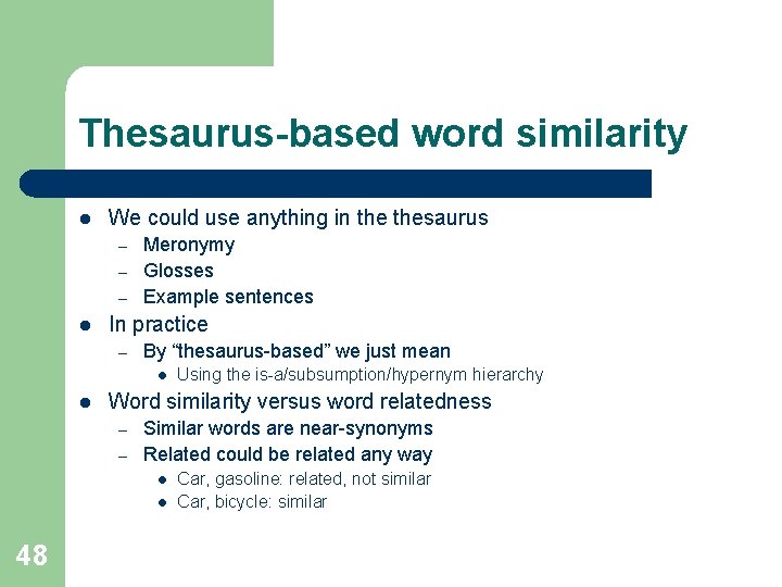 Thesaurus-based word similarity l We could use anything in thesaurus – – – l