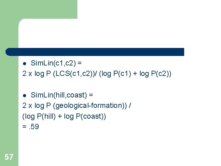 Sim. Lin(c 1, c 2) = 2 x log P (LCS(c 1, c 2))/