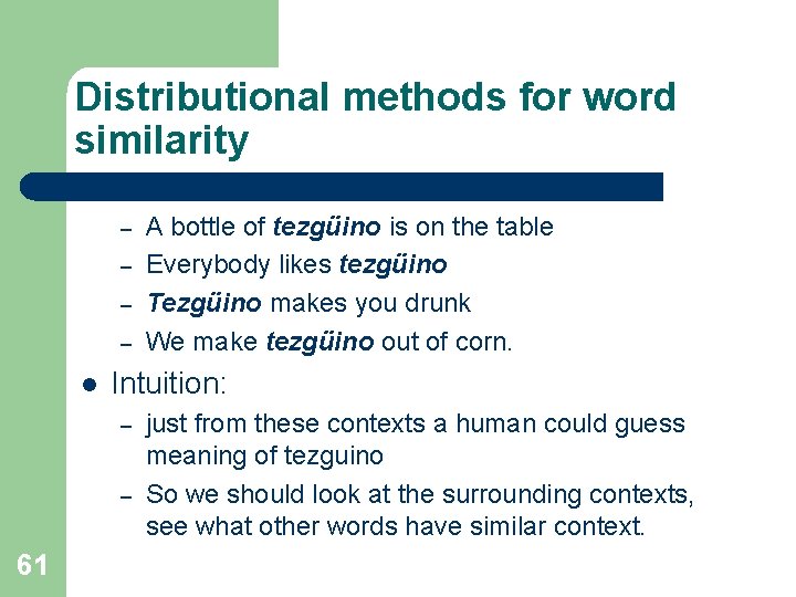 Distributional methods for word similarity – – l Intuition: – – 61 A bottle