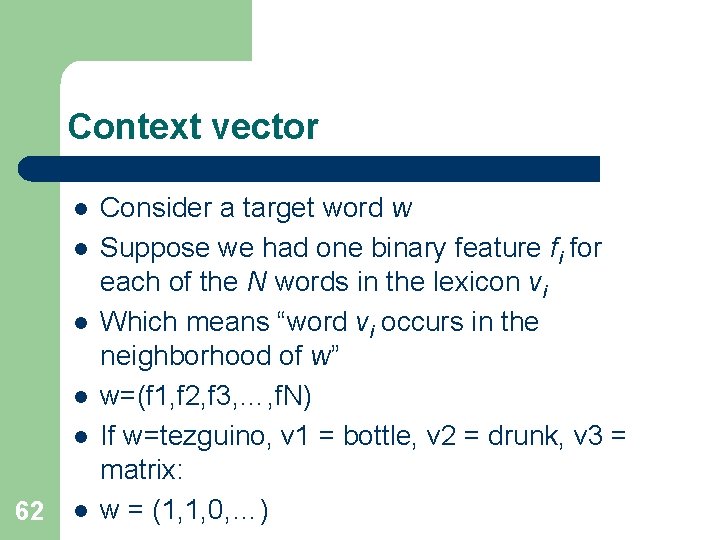 Context vector l l l 62 l Consider a target word w Suppose we