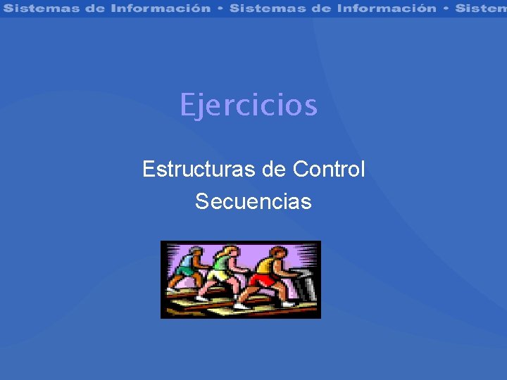 Ejercicios Estructuras de Control Secuencias 