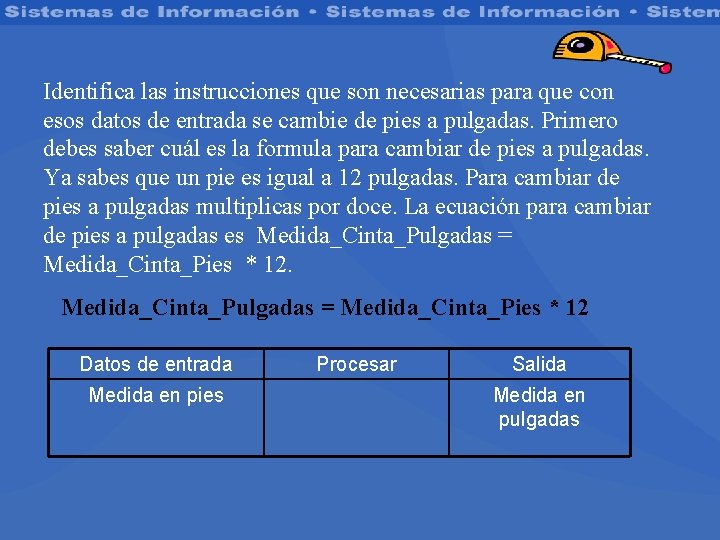 Identifica las instrucciones que son necesarias para que con esos datos de entrada se